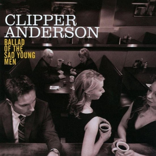 Clipper Anderson - Ballad Of The Sad Young Men