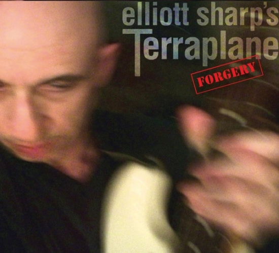 Elliott Sharp's Terraplane - Forgery -Digi-
