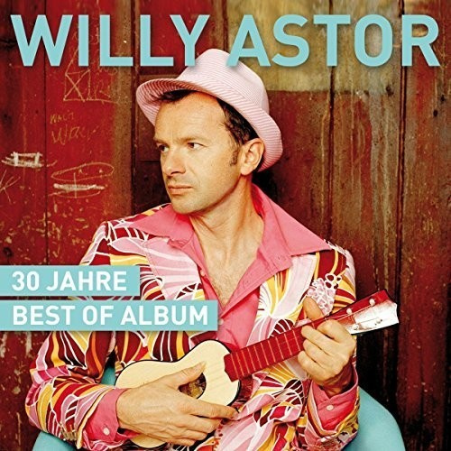 Astor Willy - 30 Jahre -  Best Of Album