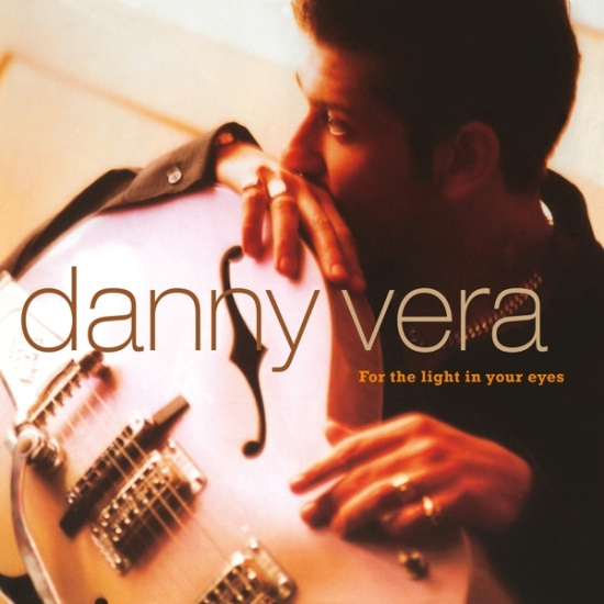 Danny Vera - For The Light In Your Eyes