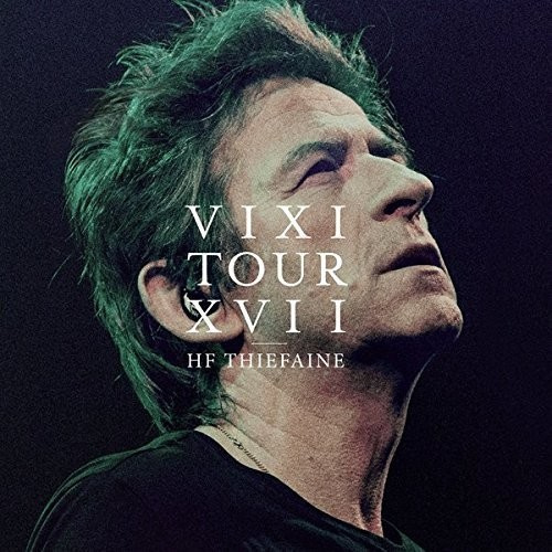 Thiéfaine Hubert-Félix - Vixi Tour Xvii