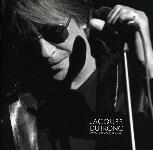 Dutronc Jacques - Et Vous, Et Vous, Et Vous Live