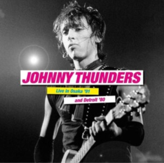 Thunders Johnny - Live In Osaka '91 & Detroit '80 8 (