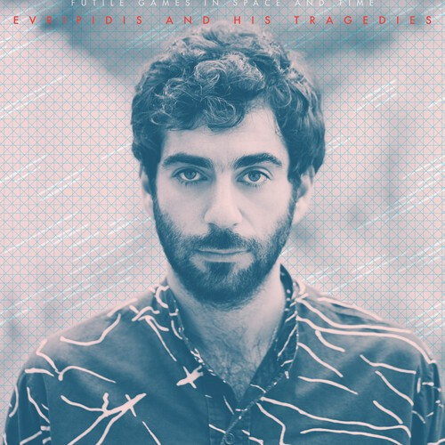 Evripidis And His Tragedies - Futile Games In Space And Time