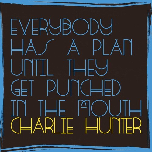 Charlie Hunter - Everybody Has A Plan Until
