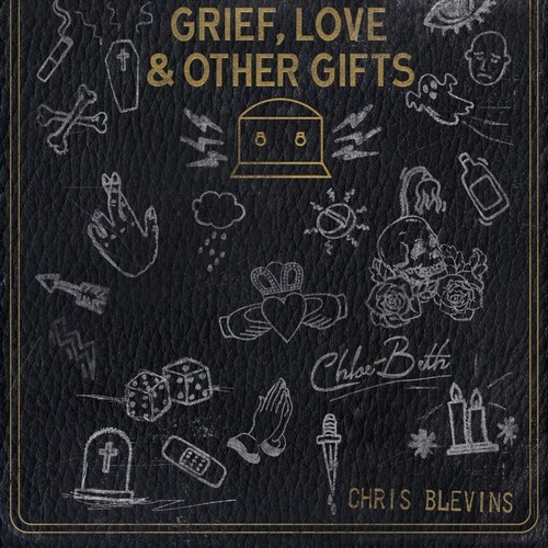 Blevins Chris & Chloe Beth - Grief  Love And Other Gifts