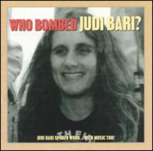 Bari Judi - Who Bombed Judi Bari?