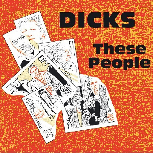 Dicks - These People + Peace?