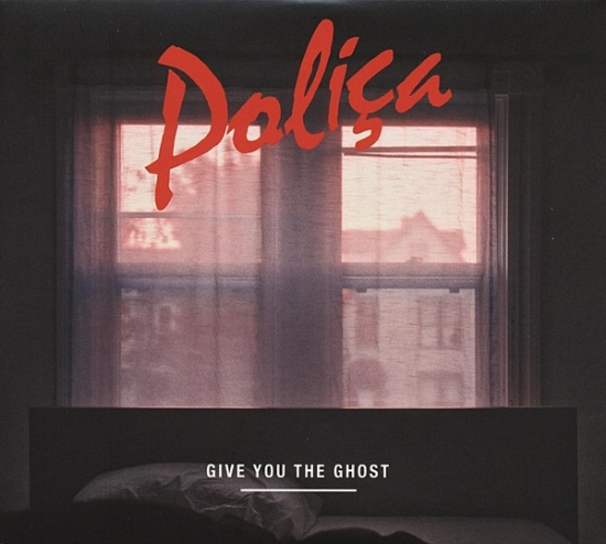 Polica - Give You The Ghost