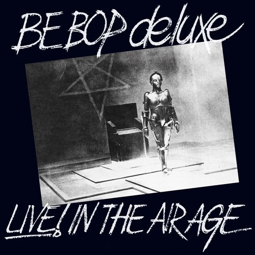 Be Bop Deluxe - Live! In The Air Age (Expanded Ed.)