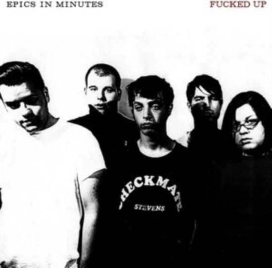 Fucked Up - Epics In Minutes
