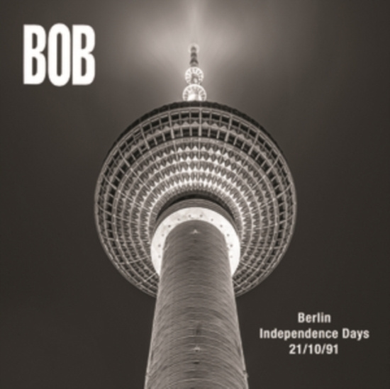 BOB - BERLIN INDEPENDENCE DAY 21/10/1991