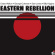Eastern Rebellion - Eastern Rebellion Eastern Rebellion - Eastern Rebellion