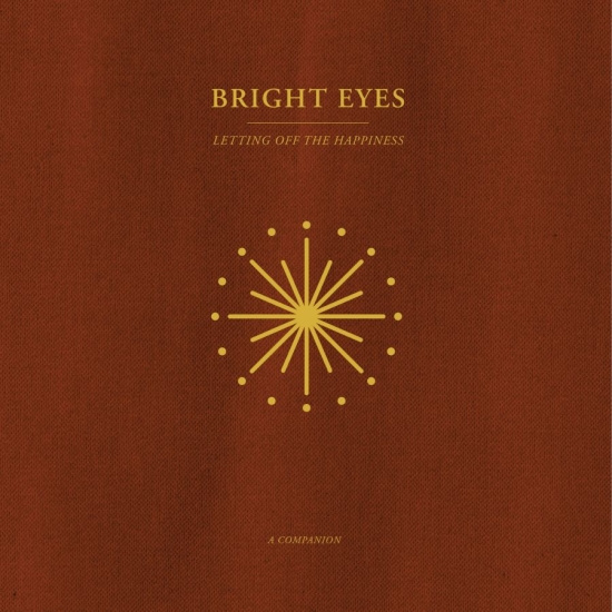 Bright Eyes - Letting Off The Happiness: A Compan