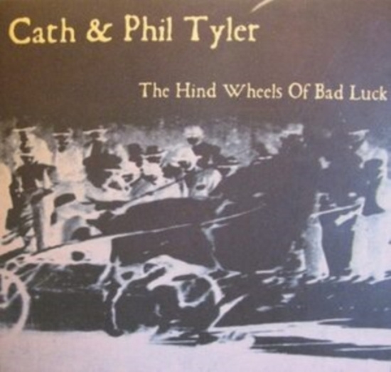 Cath & Phil Tyler - Hind Wheels Of Bad Luck