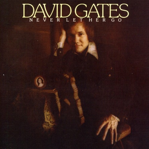 David Gates - Never Let Her Go