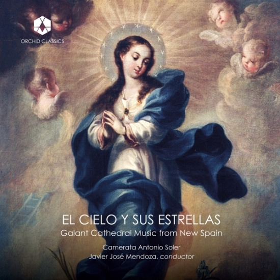 Camerata Antonio Soler - El Cielo Y Sus Estrellas - Galant Cathedral Music From New Spain