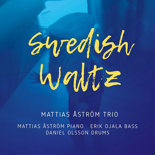 Mattias Åström Trio - Swedish Waltz