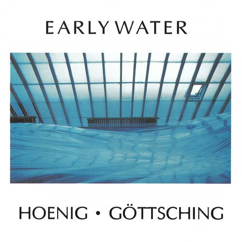 Hoenig Michael & Göttsching Manuel - Early Water