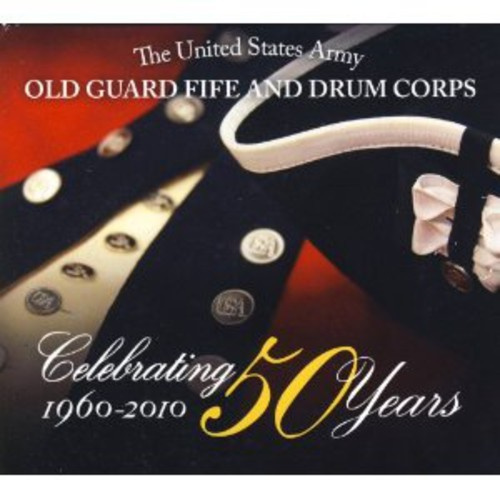 Old Guard Fife And Drum Corps - Celebrating 50 Years
