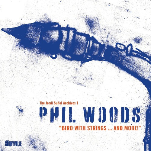 Phil Woods - Bird With Strings?And More!
