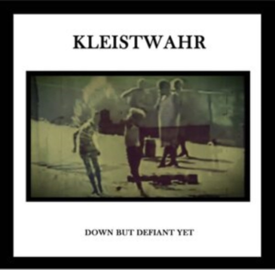 Kleistwahr - Down But Defiant Yet/Acceptance Is
