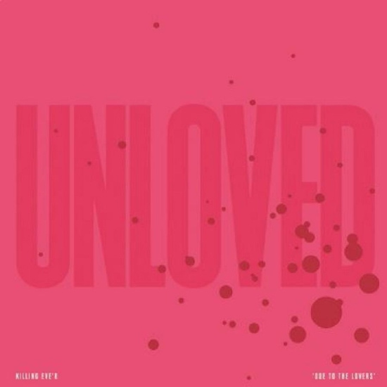 Unloved - Killing Eve'r 