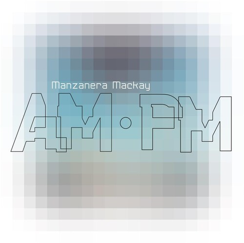 Manzanera Phil & Andy Mackay - Manzanera Mackay Am Pm
