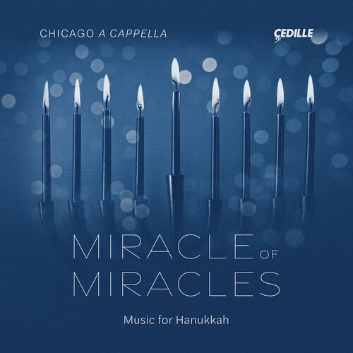 Chicago A Cappella - Miracle Of Miracles - Works For Han