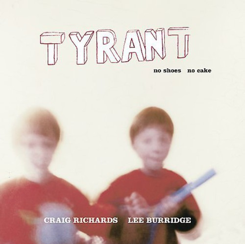 Tyrant - No Shoes, No Cake