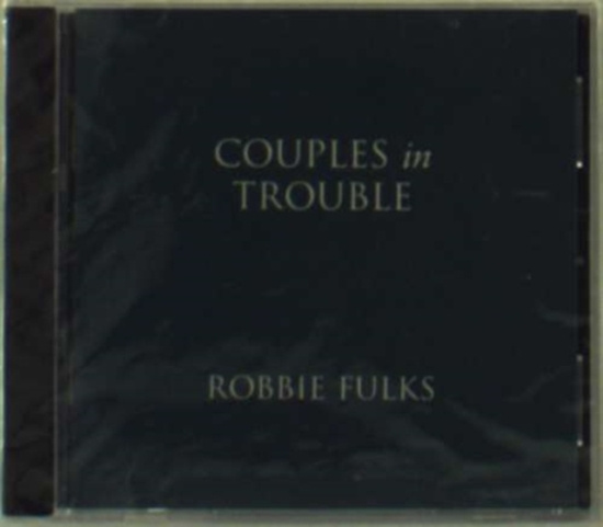 Fulks Robbie - Couples In Trouble