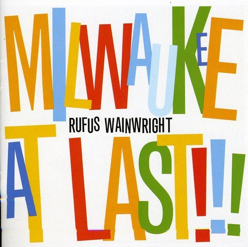 Rufus Wainwright - Milwaukee At Last!!!