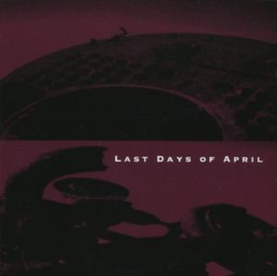 Last Days Of April - Last Days Of April