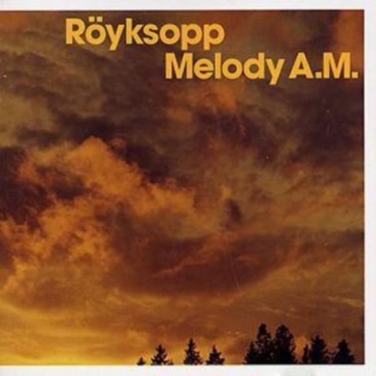 Röyksopp - Melody A.M.