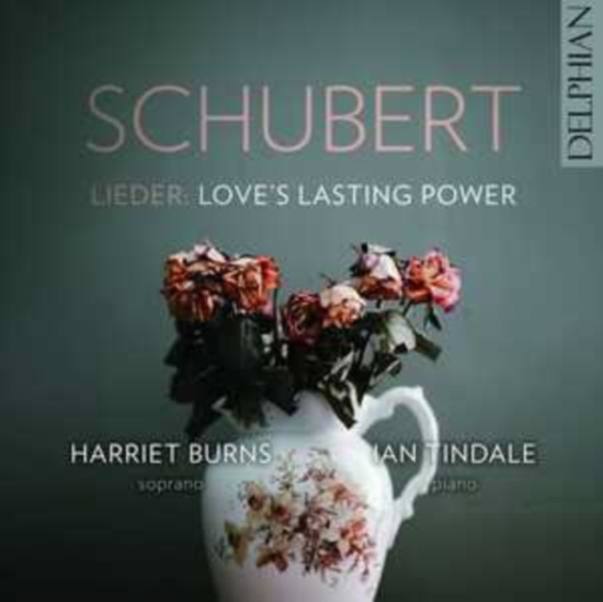 Schubert Franz - Lieder: Love’S Lasting Power
