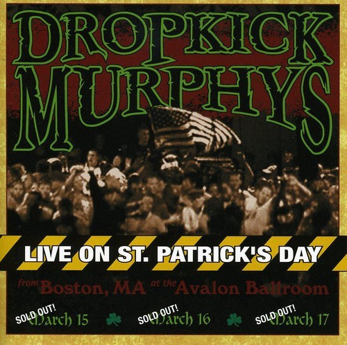 Dropkick Murphys - Live On St. Patrick's Day