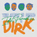 Dirk. - Idiot Paradise Dirk. - Idiot Paradise
