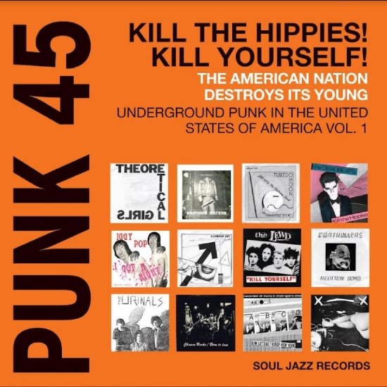 Soul Jazz Records Presents - Punk 45: Kill The Hippies! Kill You