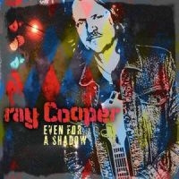 Ray Cooper - Even For A Shadow