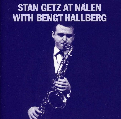 Getz Stan - Stan Getz At Nalen With Bengt Hallb