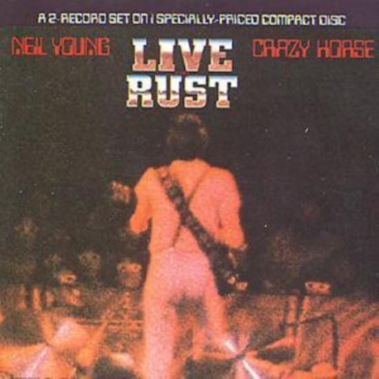 Neil Young & Crazy Horse - Live Rust