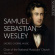 Choir Of The National Musicians' Ch - Wesley: Sacred Choral Music Choir Of The National Musicians' Ch - Wesley: Sacred Choral Music