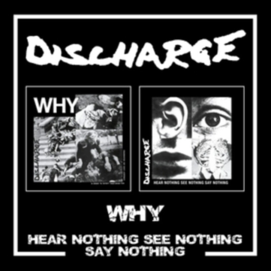 Discharge - Why/Hear Nothing See Nothing Say No