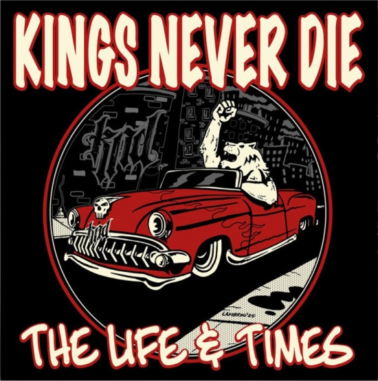 Kings Never Die - Life & Times The
