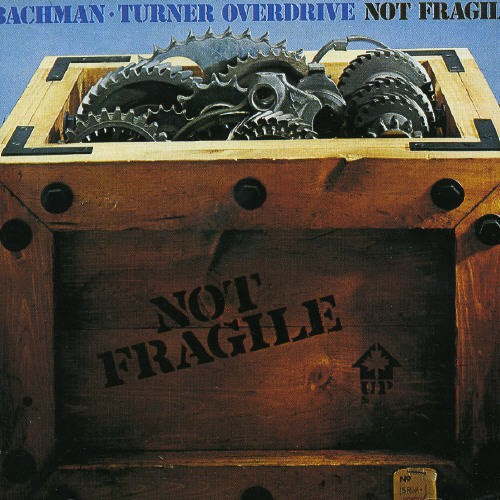 Bachman-Turner Overdrive - Not Fragile