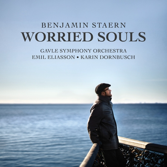 Gävle Symphony Orchestra - Benjamin Staern: Worried Souls