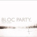 Bloc Party - Silent Alarm Bloc Party - Silent Alarm