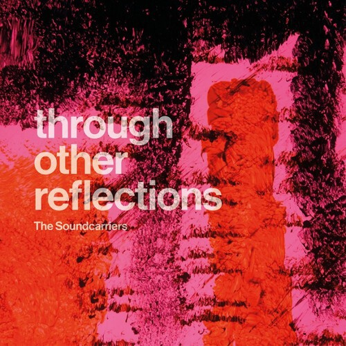 Soundcarriers The - Through Other Reflections