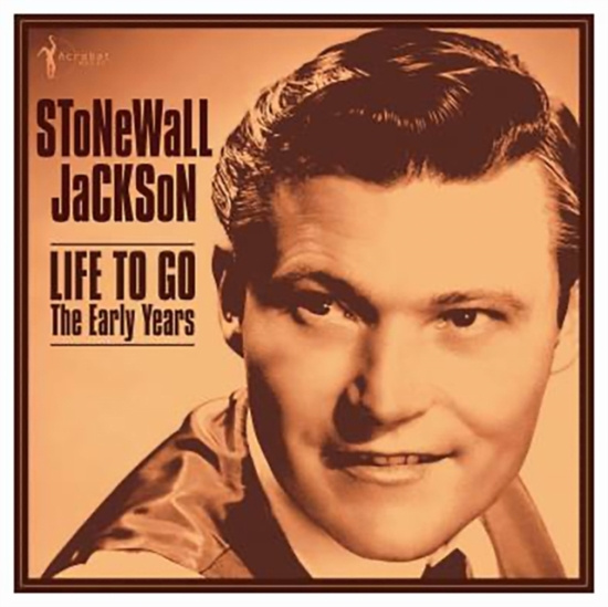 Stonewall Jackson - Life To Go: The Early Years 1958-62