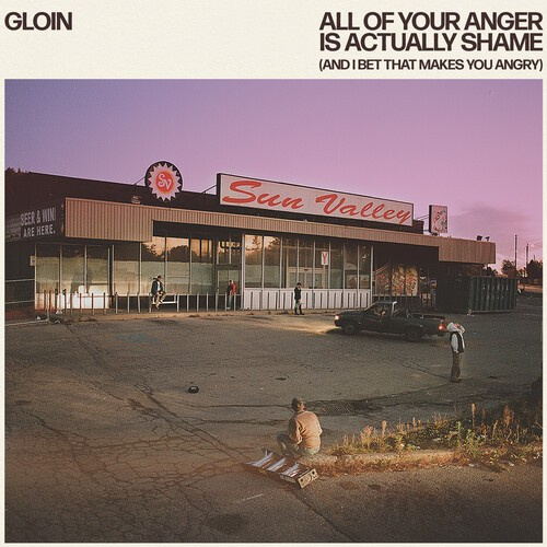 Gloin - All Of Your Anger Is Actually Shame